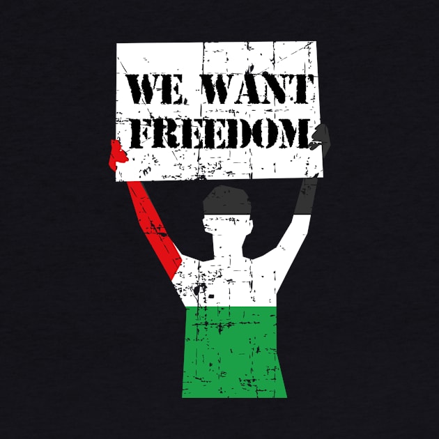 We Want Freedom - Freedom For Gaza Freedom For Palestinian by mangobanana